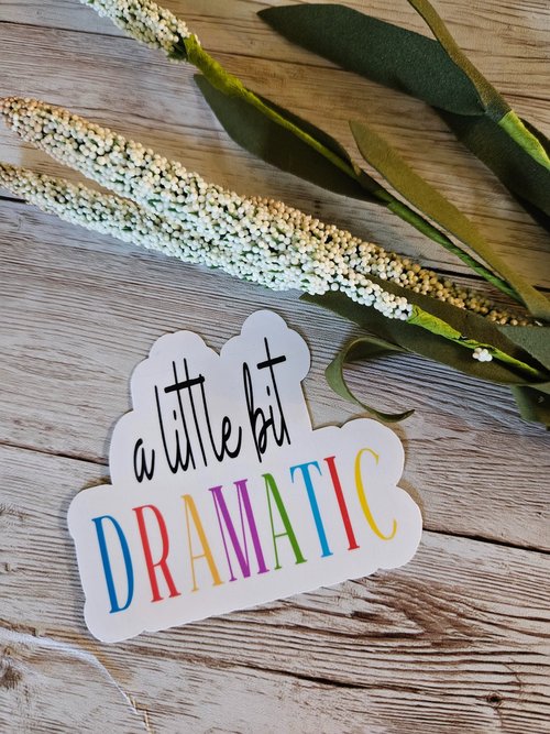 A little bit dramatic