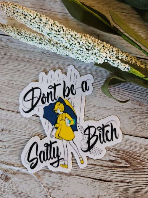 Don't be a Salty Bitch