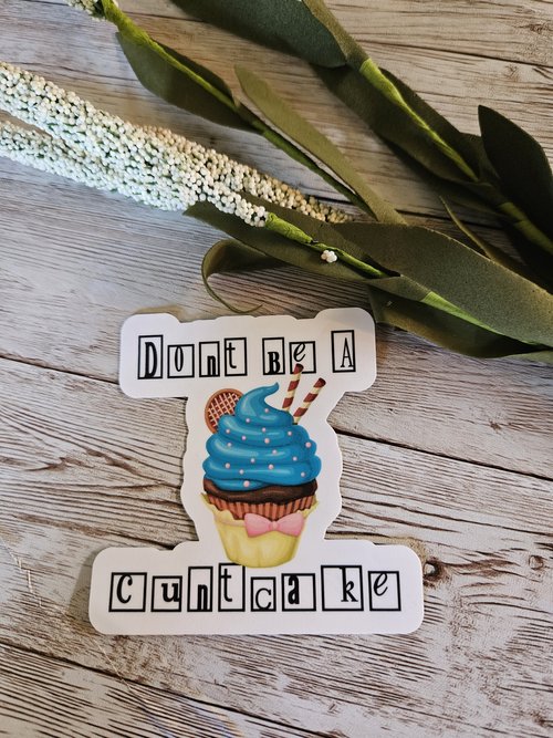 Dont' be a Cuntcake Sticker