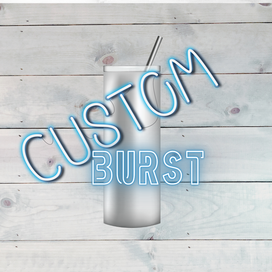 Custom Burst