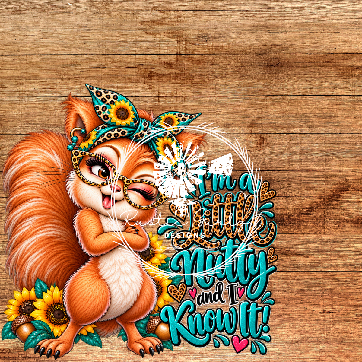 Im a Little Nutty And I Know It