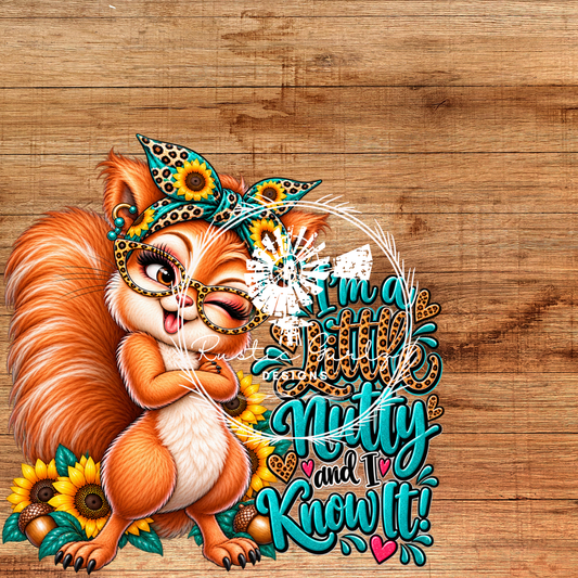 Im a Little Nutty And I Know It