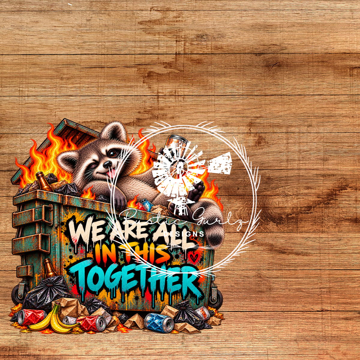We Are All In This Together Dumpster Fire